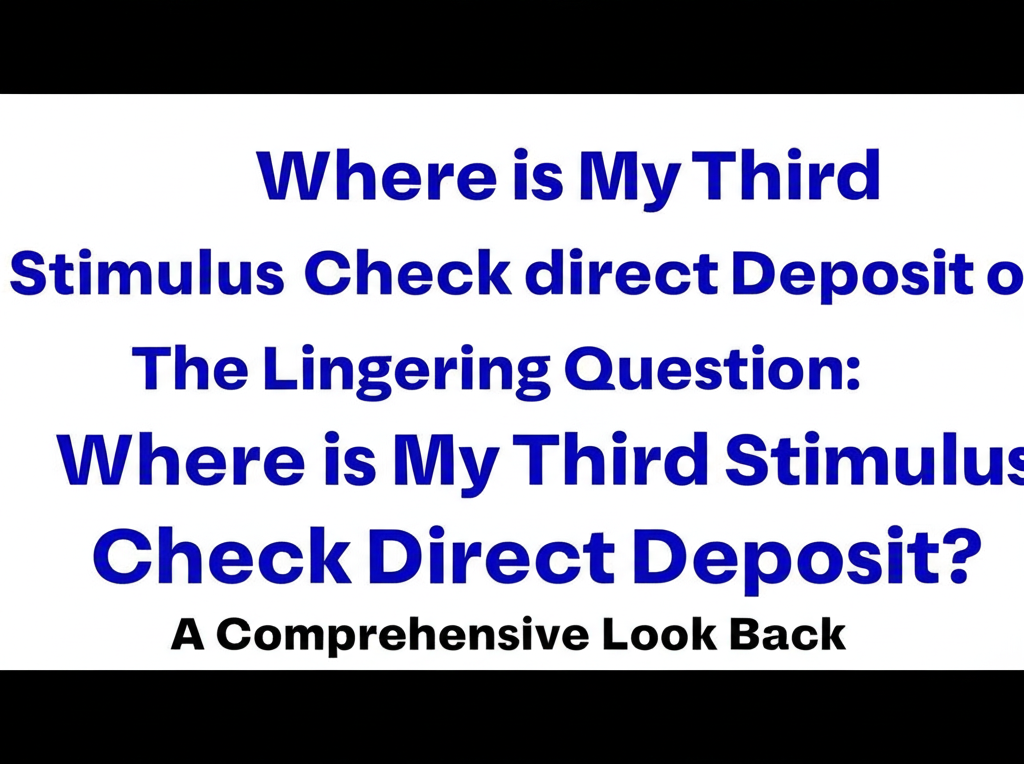 The Lingering Question: Where is My Third Stimulus Check Direct Deposit? A Comprehensive Look Back The Lingering Question: Where is My Third Stimulus Check Direct Deposit? A Comprehensive Look Back